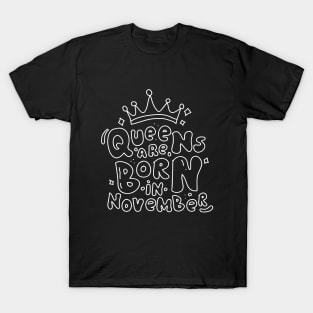 Queens are Born in November T-Shirt